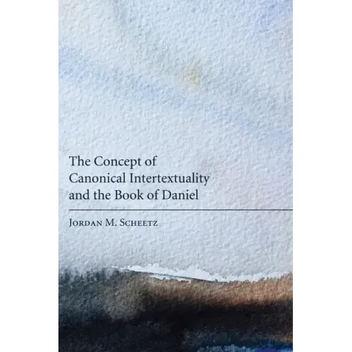 The Concept of Canonical Intertextuality and the Book of Daniel