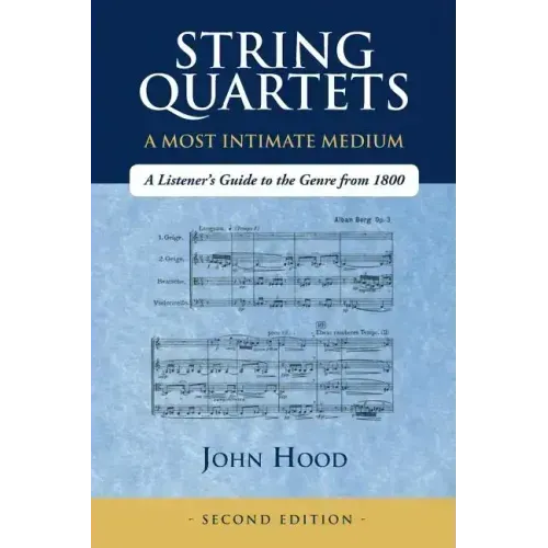 String Quartets - A Most Intimate Medium: A Listener's Guide to the Genre Since 1800