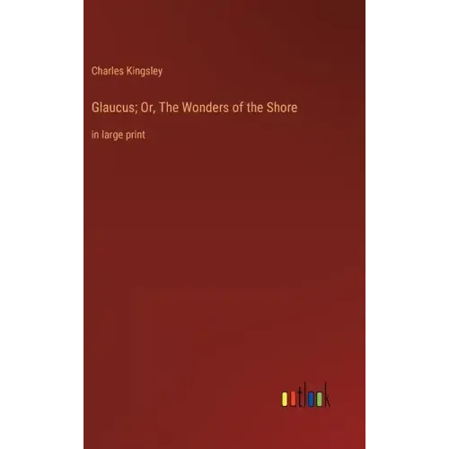 Glaucus; Or, The Wonders of the Shore: in large print