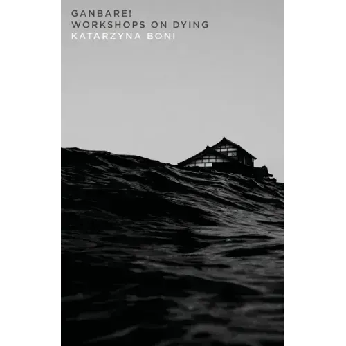 Ganbare!: Workshops on Dying: Workshops on Dying