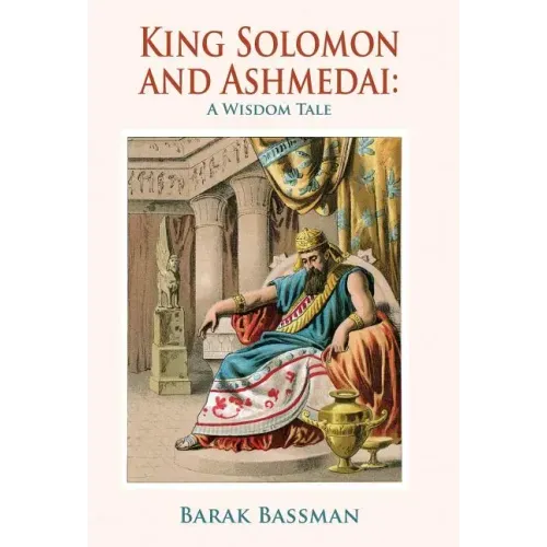 King Solomon and Ashmedai: A Wisdom Tale