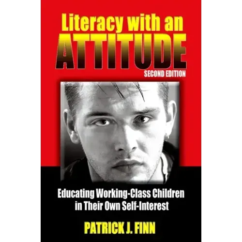Literacy with an Attitude: Educating Working-Class Children in Their Own Self-Interest