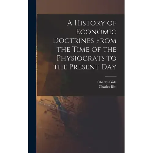 A History of Economic Doctrines From the Time of the Physiocrats to the Present Day