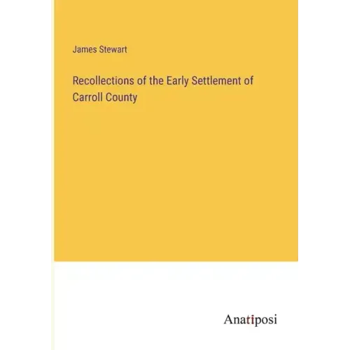 Recollections of the Early Settlement of Carroll County
