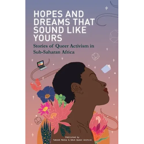 Hopes and Dreams That Sound Like Yours: Stories of Queer Activism in Sub-Saharan Africa