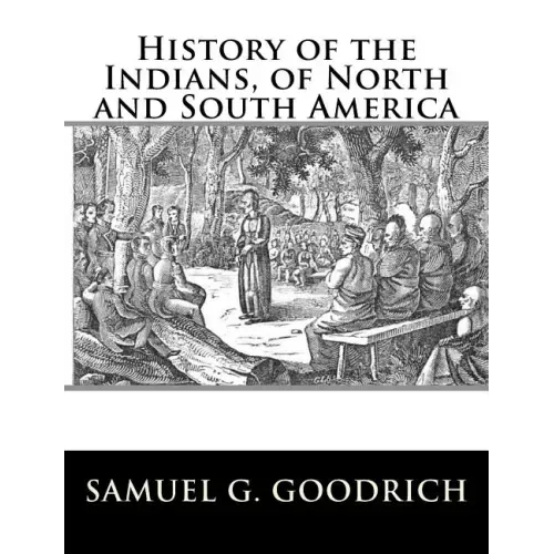 History of the Indians, of North and South America