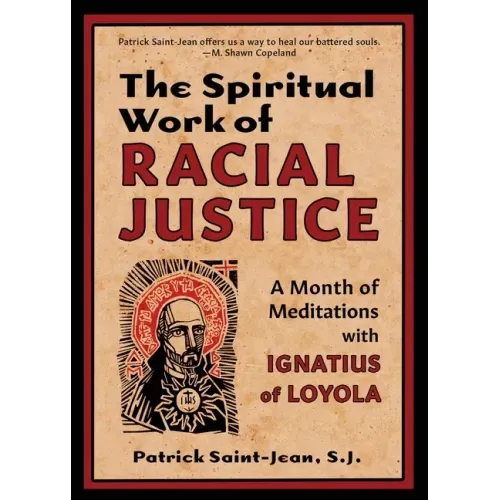 The Spiritual Work of Racial Justice: A Month of Meditations with Ignatius of Loyola