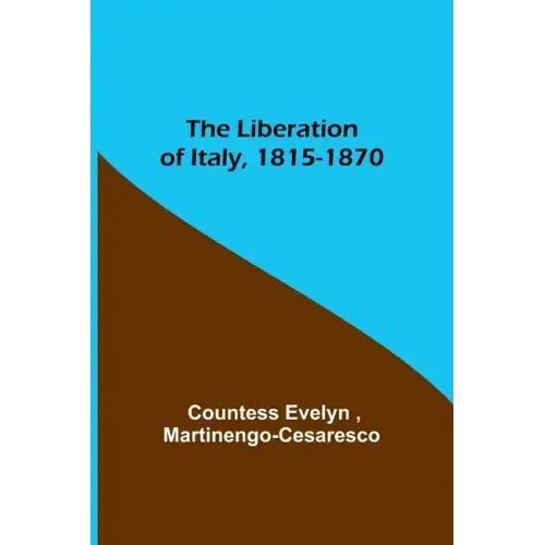 The Liberation of Italy, 1815-1870