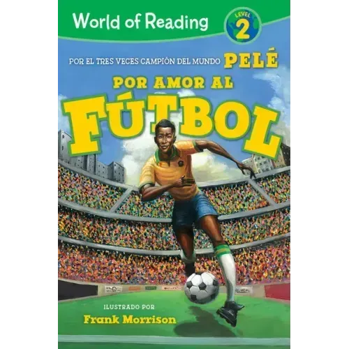 Por Amor Al Fútbol. La Historia de Pelé (for the Love of Soccer! the Story of Pelé): Level 2