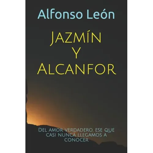 Jazmín Y Alcanfor: Del amor verdadero, el que casi nunca llegamos a reconocer