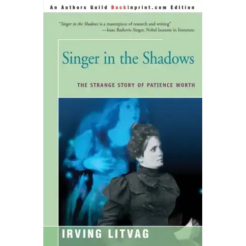 Singer in the Shadows: The Strange Story of Patience Worth