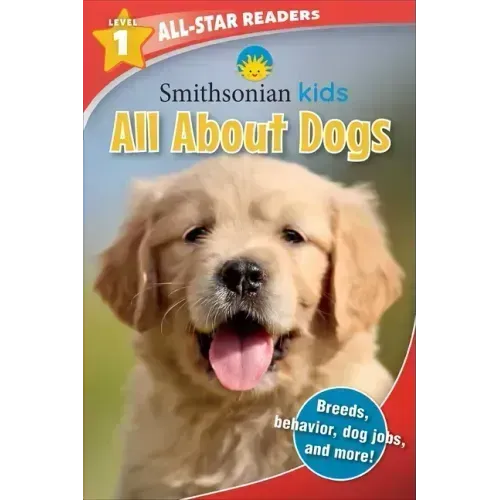 Smithsonian Kids All-Star Readers: All about Dogs Level 1 (Library Binding)