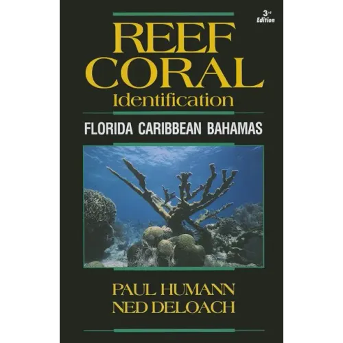 Reef Coral Identification: Florida Caribbean Bahamas, Including Marine Plants