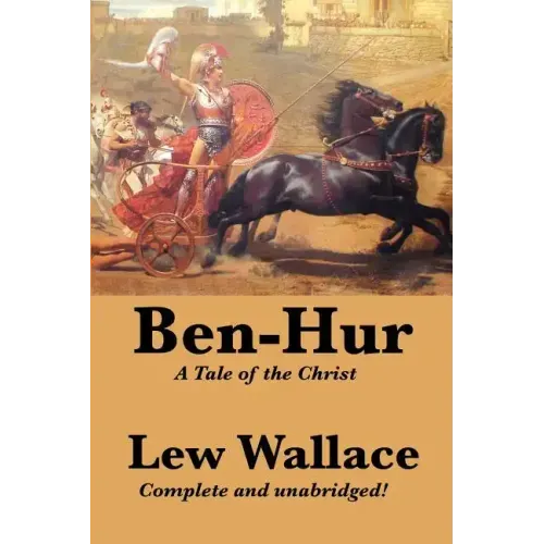 Ben-Hur: A Tale of the Christ, Complete and Unabridged