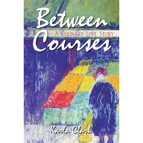 Between Courses: A Culinary Love Story