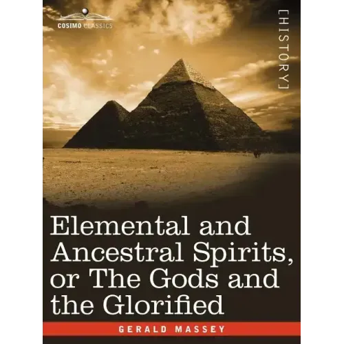 Elemental and Ancestral Spirits, or the Gods and the Glorified