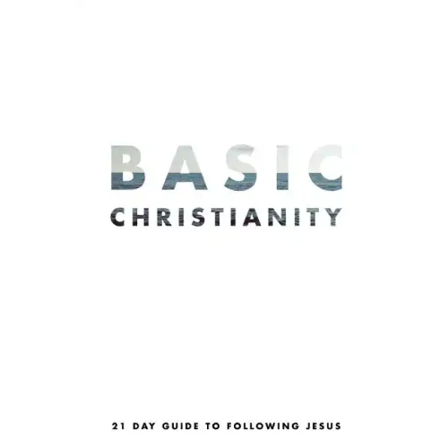 Basic Christianity: A 21 Day Guide to Following Jesus