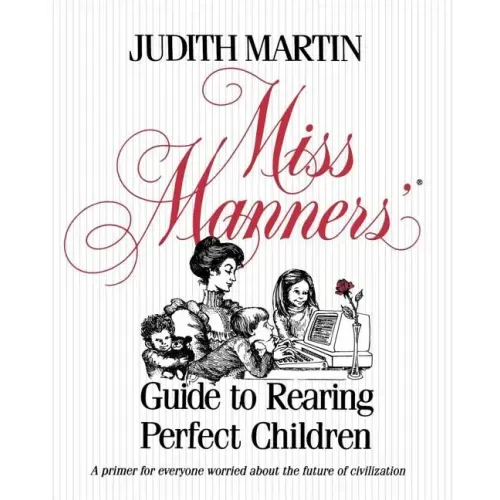 Miss Manners' Guide to Rearing Perfect Children