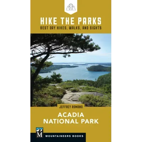 Hike the Parks: Acadia National Park: Best Day Hikes, Walks, and Sights