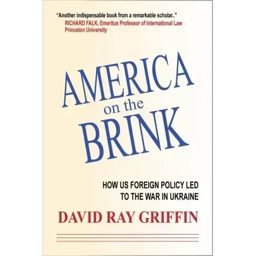 America on the Brink: How Us Foreign Policy Led to the War in Ukraine