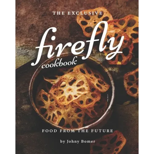 The Exclusive Firefly Cookbook: Food from the Future