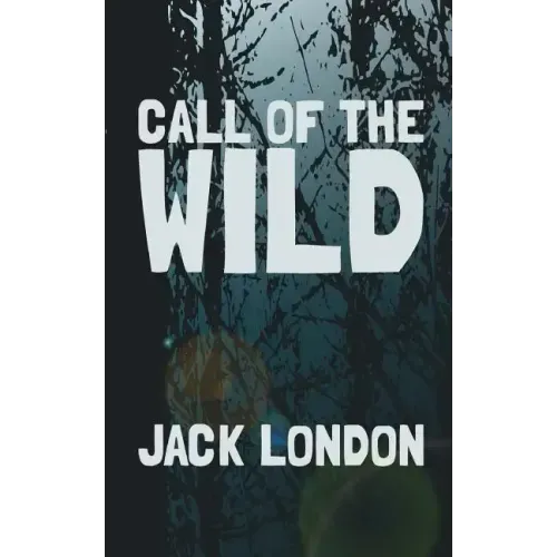 The Call of the Wild: Original and Unabridged