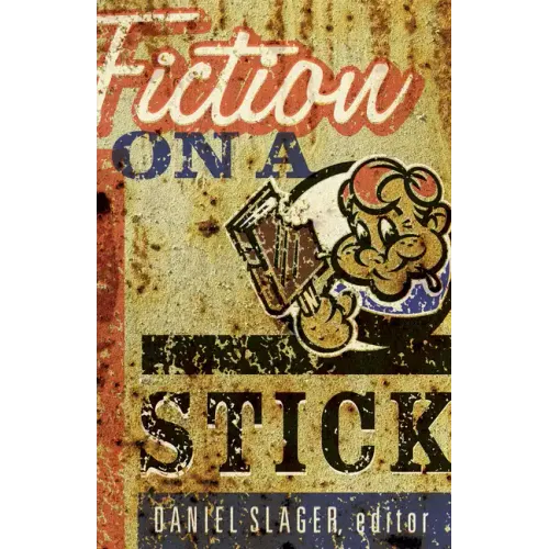 Fiction on a Stick: Stories by Writers from Minnesota