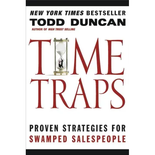 Time Traps: Proven Strategies for Swamped Salespeople