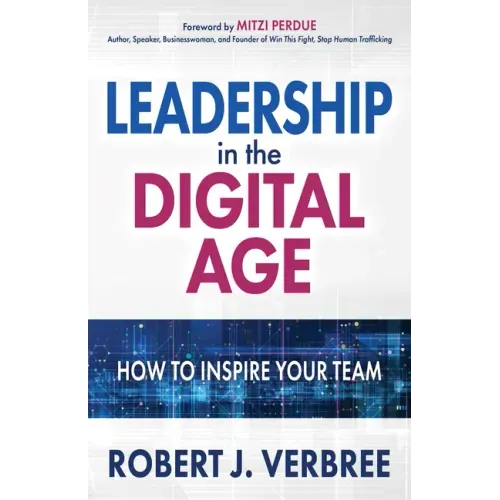 Leadership in the Digital Age: How to Inspire Your Team