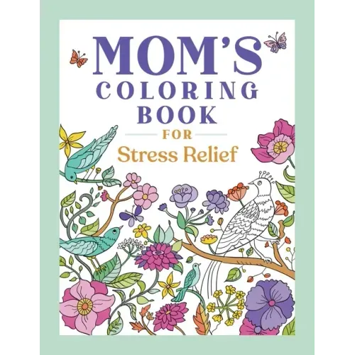 Mom's Coloring Book for Stress Relief