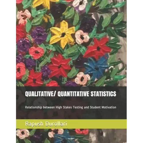 QUALITATIVE/ QUANTITATIVE STATISTICS Relationship between High Stakes Testing and Student Motivation