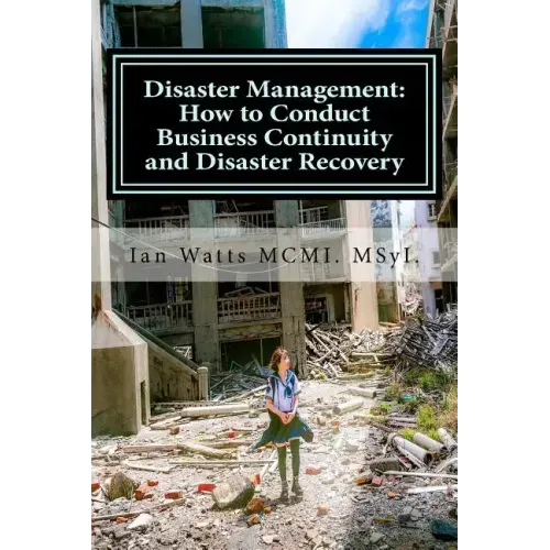 Disaster Management: How to Conduct Business Continuity and Disaster Recovery Du: How to Conduct Business Continuity and Disaster Recovery