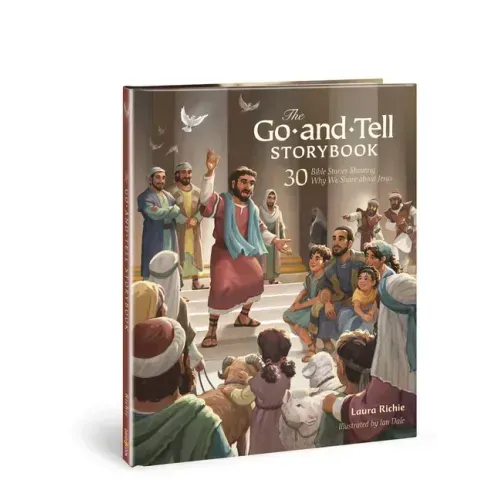 The Go-And-Tell Storybook: 30 Bible Stories Showing Why We Share about Jesus (a Post-Easter Family Devotional about the Acts of the Apostles)