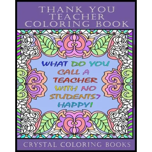 Thank You Teacher Coloring Book.: 30 Page Clean Joke Stress Relief Coloring Book. The Perfect Gift For Any Teacher. Help Your Teacher Relax Over The S