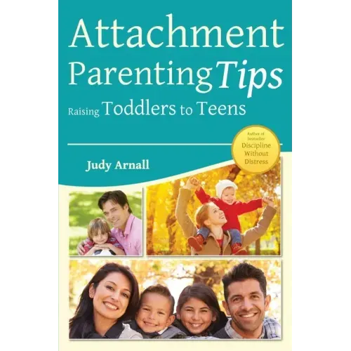 Attachment Parenting Tips Raising Toddlers to Teens