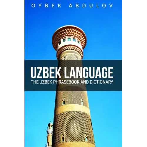 Uzbek Language: The Uzbek Phrasebook and Dictionary