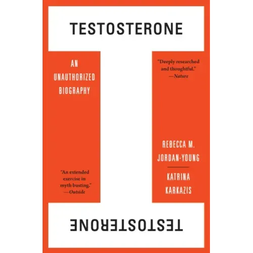 Testosterone: An Unauthorized Biography
