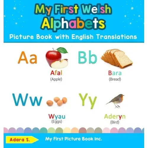 My First Welsh Alphabets Picture Book with English Translations: Bilingual Early Learning & Easy Teaching Welsh Books for Kids