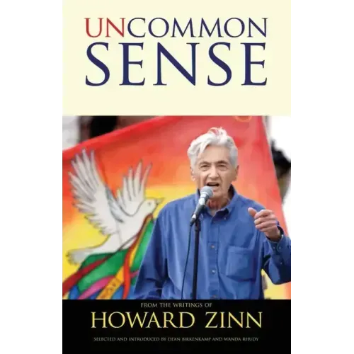 Uncommon Sense: From the Writings of Howard Zinn