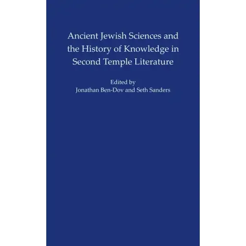 Ancient Jewish Sciences and the History of Knowledge in Second Temple Literature