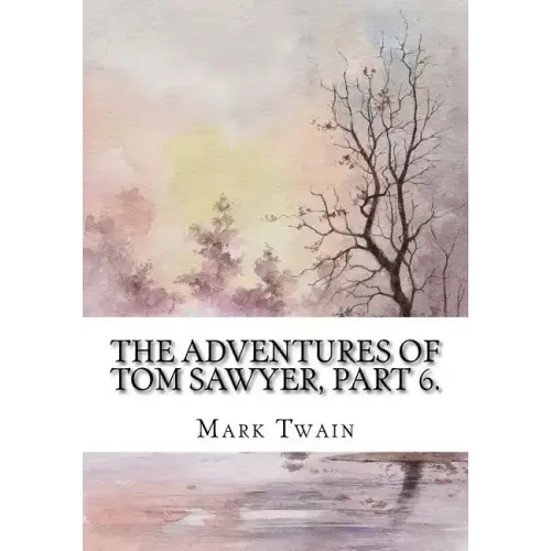 The Adventures of Tom Sawyer, Part 6.