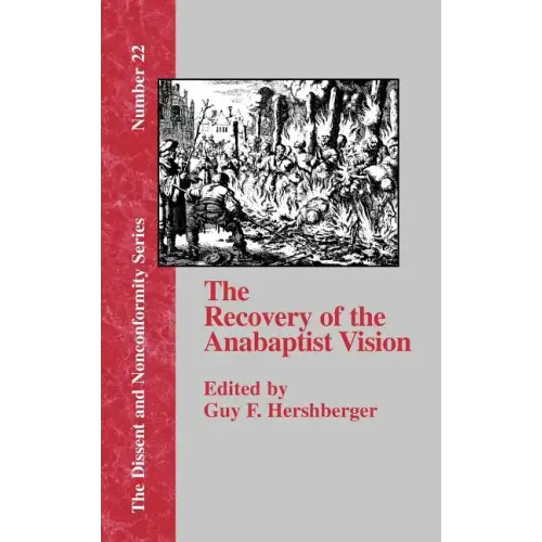 The Recovery of the Anabaptist Vision: A Sixtieth Anniversary Tribute to Harold S. Bender
