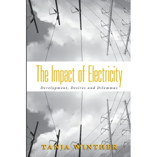 The Impact of Electricity: Development, Desires and Dilemmas