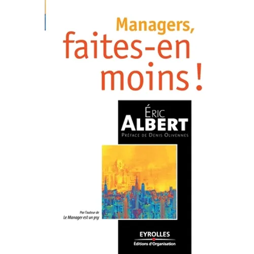 Managers, faites-en moins !: De l'idée à la réalisation