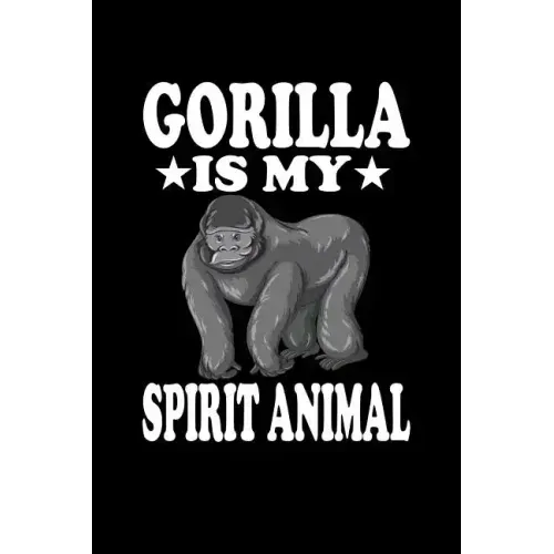 Gorilla Is My Spirit Animal: Animal Nature Collection