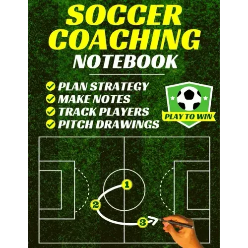 Soccer Coaching Notebook: Pitch Templates, Player Tracking & Game Notes (Soccer Coach Gifts)