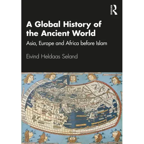 A Global History of the Ancient World: Asia, Europe and Africa before Islam
