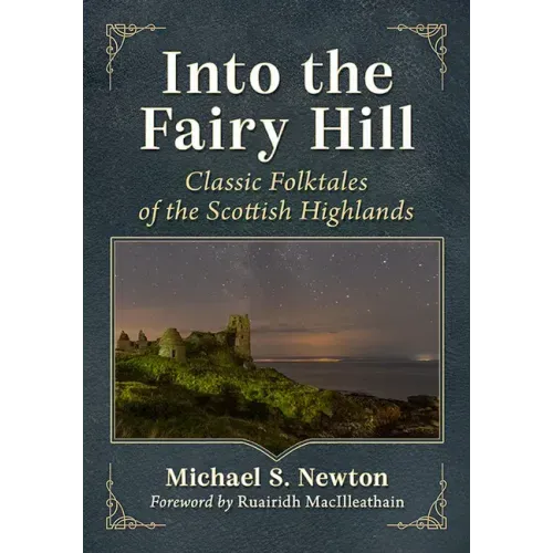 Into the Fairy Hill: Classic Folktales of the Scottish Highlands
