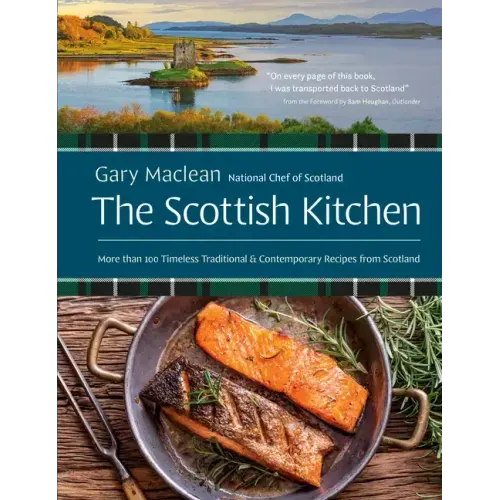 The Scottish Kitchen: More Than 100 Timeless Traditional and Contemporary Recipes from Scotland