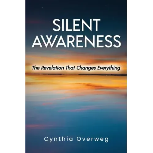 Silent Awareness: The Revelation That Changes Everything